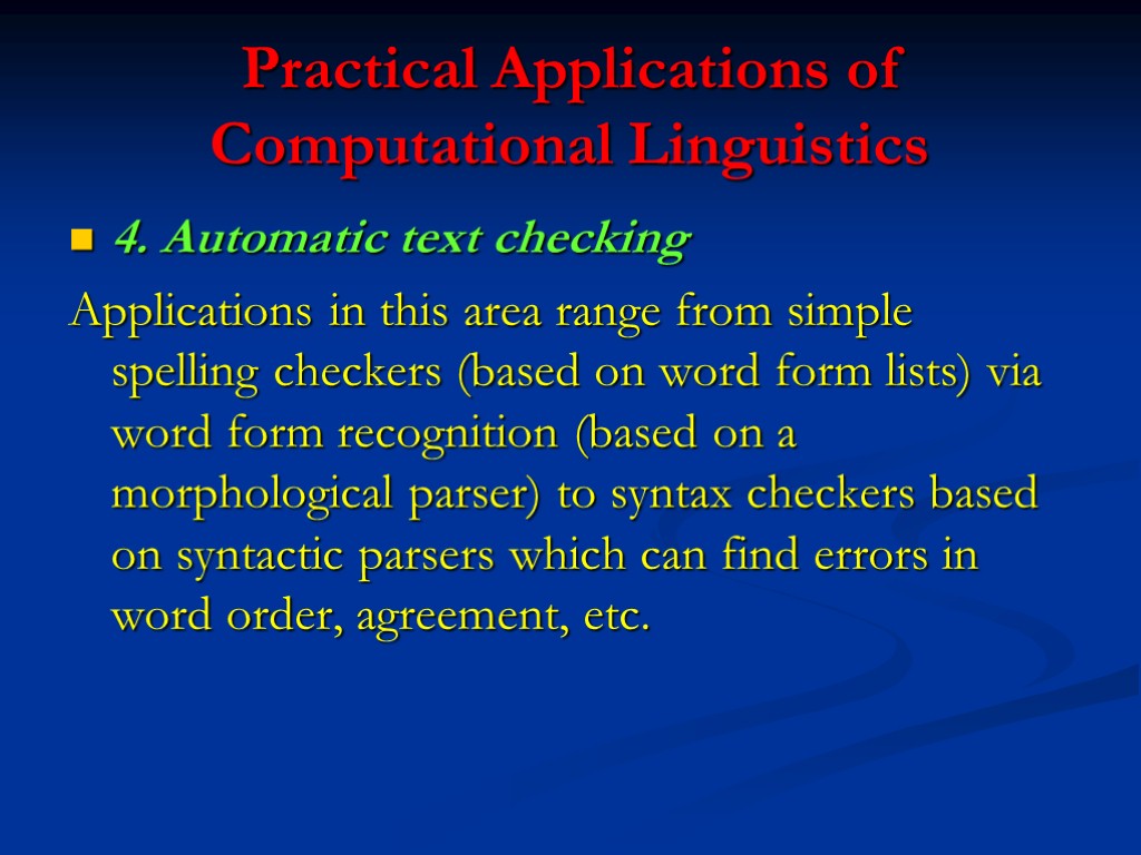 Practical Applications of Computational Linguistics 4. Automatic text checking Applications in this area range